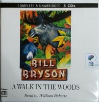 A Walk in the Woods written by Bill Bryson performed by William Roberts on CD (Unabridged)